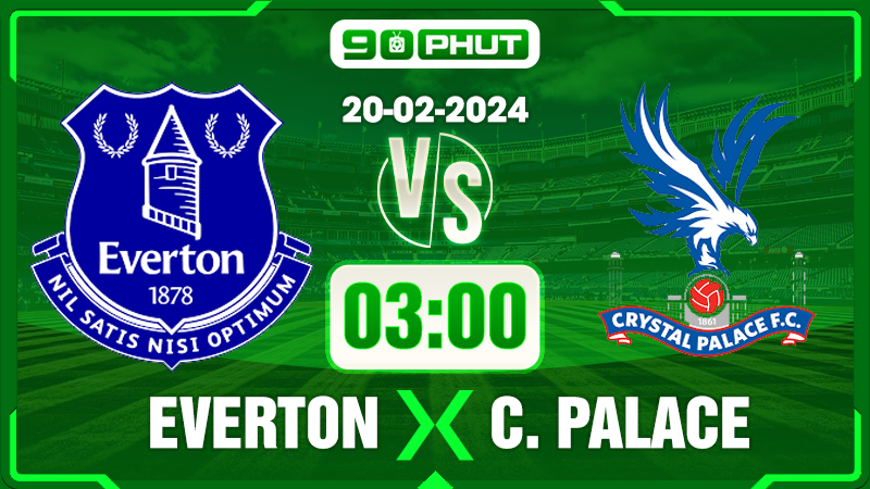 Thông tin trước trận đấu Everton vs Crystal Palace Thông tin trước trận đấu Everton vs Crystal Palace