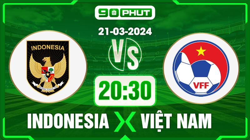 Soi kèo Indonesia vs Việt Nam