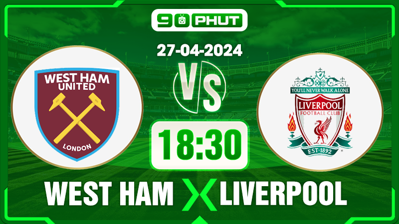 Soi kèo West Ham vs Liverpool