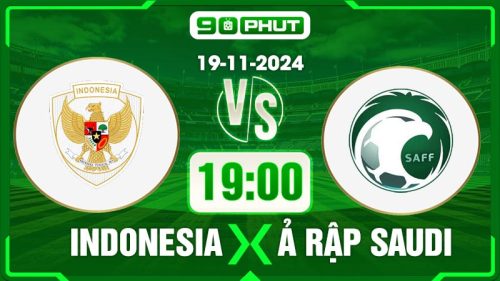 Soi kèo Indonesia vs Ả Rập Saudi