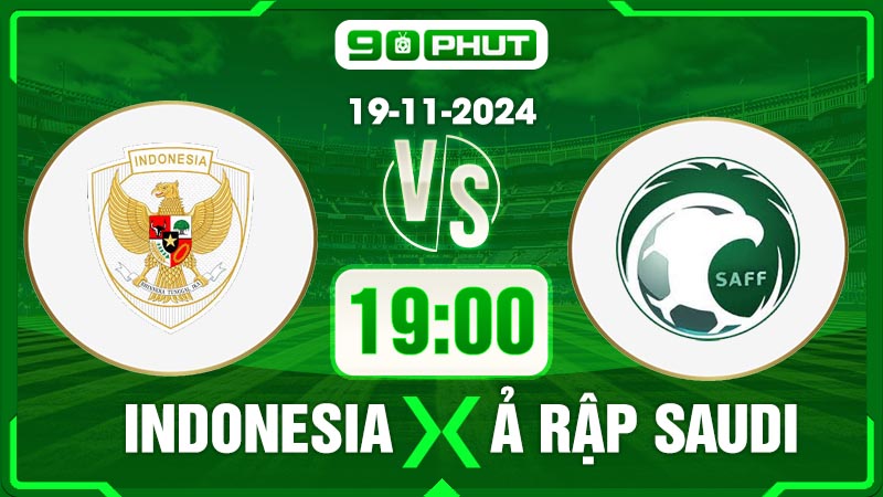 Soi kèo Indonesia vs Ả Rập Saudi
