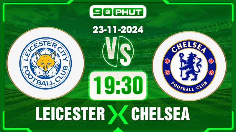 Soi kèo Leicester vs Chelsea